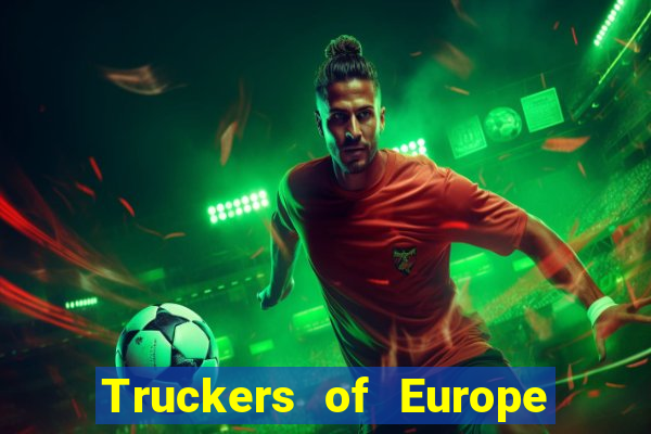 Truckers of Europe 3 dinheiro infinito